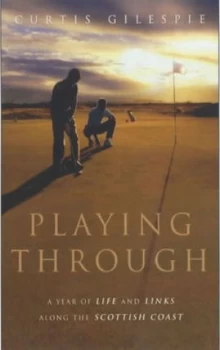 Image of Playing through by Curtis Gillespie Book