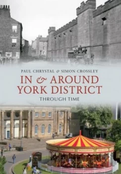 Image of In and around York District through Time by Paul Chrystal Book