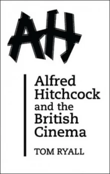 Image of Alfred Hitchcock and the British Cinema by Tom Ryall Paperback