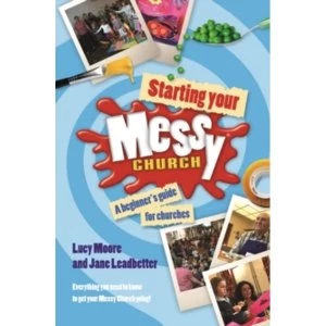 Image of Starting Your Messy Church : A Beginner's Guide for Churches