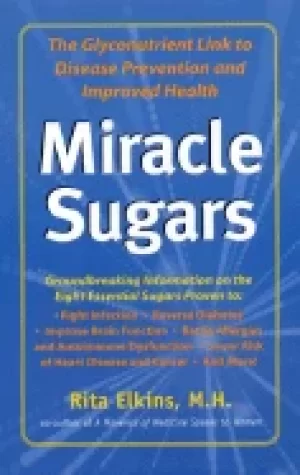 Image of miracle sugars the glyconutrient link to disease prevention and improved he