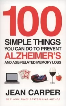 Image of 100 simple things you can do to prevent Alzheimers and age-related memory loss by Jean Carper