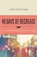 Image of 40 days of decrease a different kind of hunger a different kind of fast