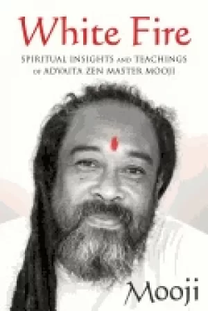 Image of white fire spiritual insights and teachings of advaita zen master mooji