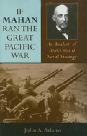 Image of if mahan ran the great pacific war an analysis of world war ii naval strate