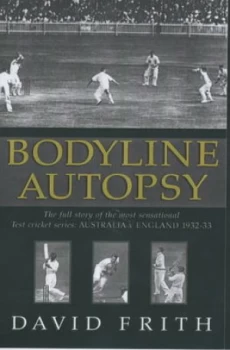 Image of Bodyline Autopsy by David Frith Hardback