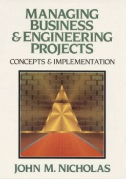 Image of Managing Business and Engineering Projects by John M. Nicholas Hardback