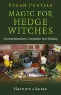 Image of pagan portals magic for hedge witches sourcing ingredients connection spell