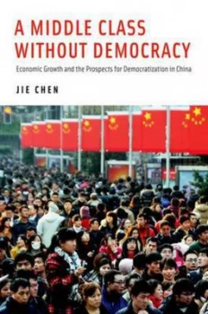 Image of A Middle Class Without Democracy by Jie Chen Hardback