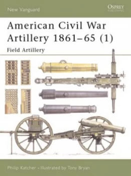Image of American Civil War Artillery. 1 1861-65 Field Artillery by Philip Katcher Paperback