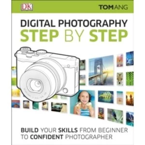 Image of Digital Photography Step by Step by Tom Ang (Hardback, 2016)