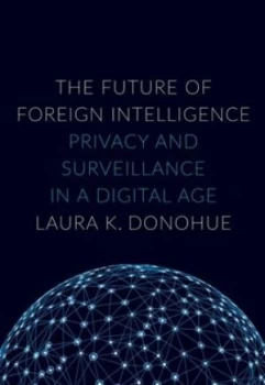 Image of The Future of Foreign Intelligence by Laura K Donohue Hardback