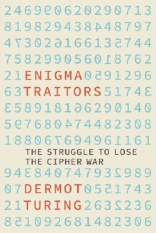 Image of Enigma Traitors : The Struggle to Lose the Cipher War Hardback