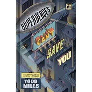 Image of Superheroes Canat Save You Epic Examples of Historic Heresies Hardback 2018