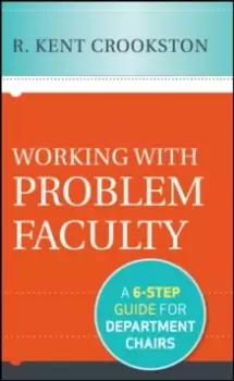 Image of Working with Problem Faculty : A Six-Step Guide for Department Chairs