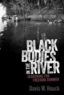 Image of Black Bodies in the River : Searching for Freedom Summer