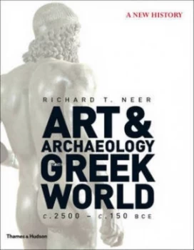 Image of Art and Archaeology of the Greek World by Richard T. Neer Hardback