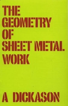 Image of The Geometry of Sheet Metal Work for Students and Craftsmen by A. Dickason Paperback