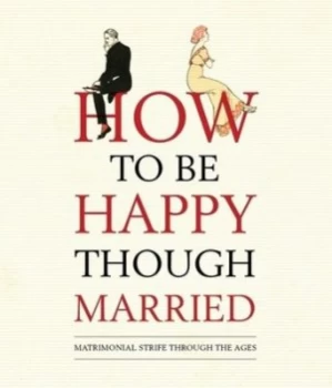 Image of How to Be Happy Though Married by Old House Books Hardback