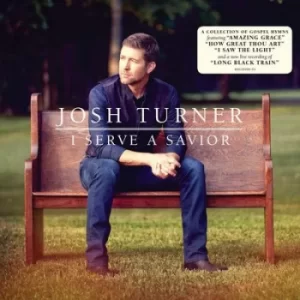 Image of I Serve a Savior by Josh Turner CD Album