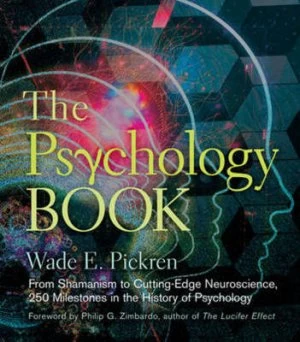 Image of The Psychology Book by Wade E. Pickren Foreword by Philip G. Zimbardo Phd Author of the Lucifer Effect Hardback