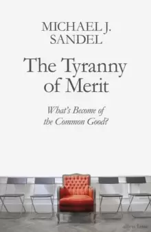 Image of The Tyranny of Merit : What's Become of the Common Good?