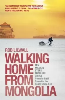 Image of Walking Home From Mongolia : Ten Million Steps Through China, From the Gobi Desert to the South China Sea
