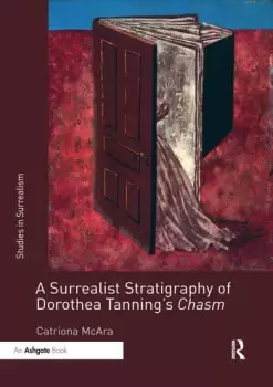 Image of A Surrealist Stratigraphy of Dorothea Tannings Chasm