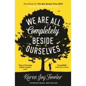 Image of We Are All Completely Beside Ourselves : Shortlisted for the Man Booker Prize 2014