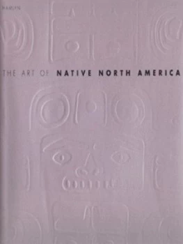 Image of The Art of Native North America Hardback