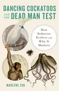 Image of dancing cockatoos and the dead man test how behavior evolves and why it mat