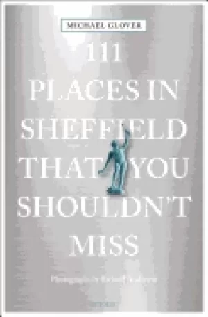 Image of 111 places in sheffield that you shouldnt miss