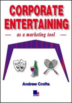 Image of Corporate Entertaining As a Marketing Tool by Andrew Crofts Paperback