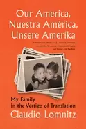Image of our america nuestra america unsere amerika my family in the vertigo of tra