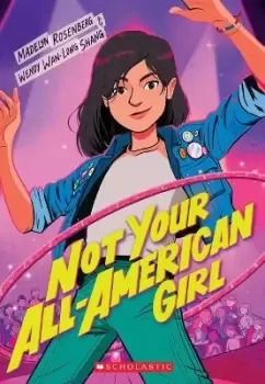 Image of Not Your All-American Girl by Wendy Wan-Long Shang