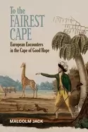 Image of to the fairest cape european encounters in the cape of good hope