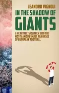 Image of In The Shadow of Giants : A Heartfelt Journey into the Most Famous Small Fan Bases of European Football