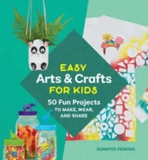 Image of easy arts and crafts for kids 50 fun projects to make wear and share