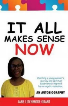 Image of It All Makes Sense Now by Jane Litchmore-Grant Paperback