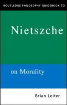 Image of Routledge Philosophy Guidebook to Nietzsche on Morality by Brian Leiter Paperback