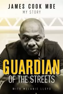 Image of Guardian of the Streets : James Cook MBE, My Story