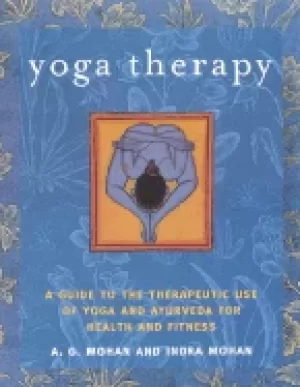 Image of yoga therapy a guide to the therapeutic use of yoga and ayurveda for health