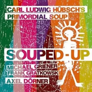 Image of Souped-up by Carl Ludwig Hubsch's Primordial Soup CD Album