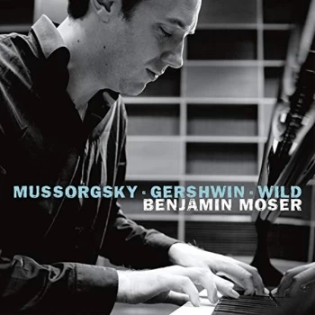 Image of Benjamin Moser - Benjamin Moser: Mussorgsky/Gershwin/Wild CD