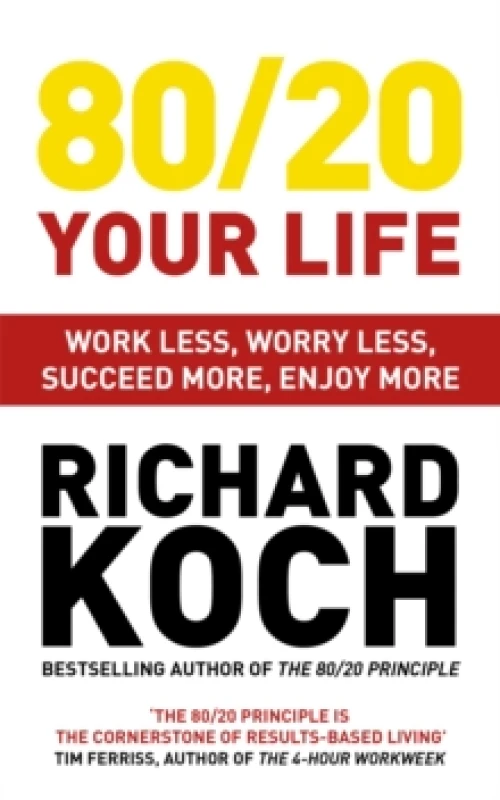 Image of 80/20 Your Life : Work Less, Worry Less, Succeed More, Enjoy More - Use The 80/20 Principle to invest and save money, improve relationships and become