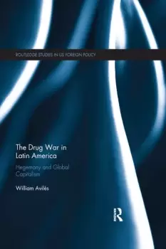 Image of The Drug War in Latin America Hegemony and Global Capitalism
