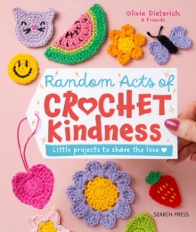 Image of Random Acts of Crochet Kindness : Little Projects to Share the Love Hardback