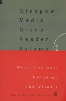 Image of Glasgow Media Group Reader. Volume 1 News Content Language and Visuals by John Eldridge Paperback