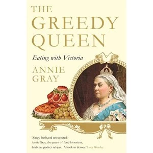 Image of The Greedy Queen Eating with Victoria Paperback / softback 2018