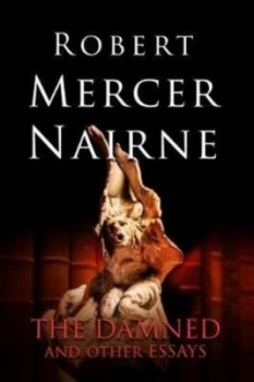 Image of The Damned and Other Essays by Robert Mercer-Nairne Paperback